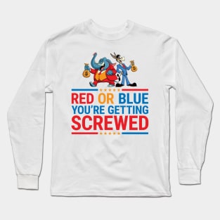 Red or Blue You're Getting Screwed - Funny Political Election Long Sleeve T-Shirt